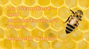 La Picaudiere - and Hundertwasser's Honey