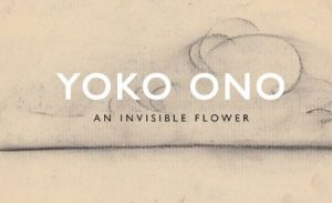 Yoko Ono - An Invisible Flower