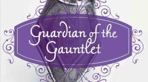 Guardian of the Gauntlet - Fantasy - Lenita Sheridan
