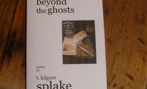 Beyond the Ghosts: Poetry by t. kilgore splake