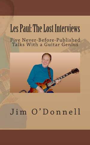 Les Paul: The Lost Interviews by Jim O’Donnell