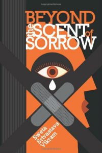 Beyond the Scent of Sorrow by Sweta Srivasta Vikram