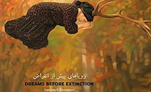 Dreams before Extinction by Naeemeh Naeemaei