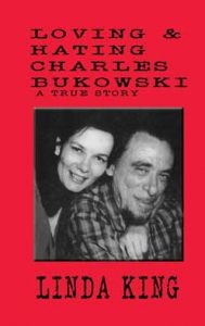 Linda King’s Loving and Hating Charles Bukowski