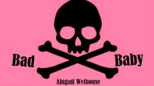 Bad Baby - Poetry by Abigail Welhouse