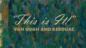 Kerouac and Van Gogh -- Paul Maher Jr.