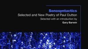 Sonosyntactics: Selected and New Poetry of Paul Dutton