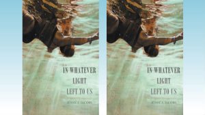 In Whatever Light Left to Us by Jessica Jacobs, poetry