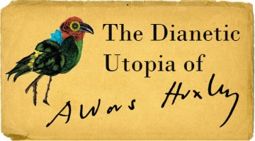 Aldous Huxley's Dianetic Utopia