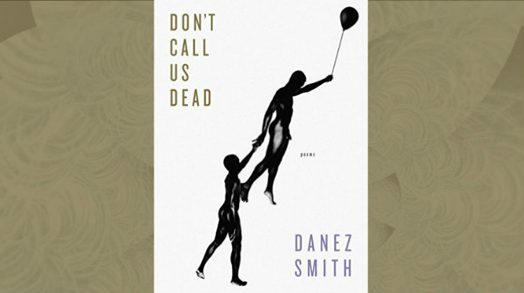 Don't Call Us Dead - Danez Smith