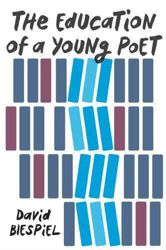 The Education of a Young Poet by David Biespiel