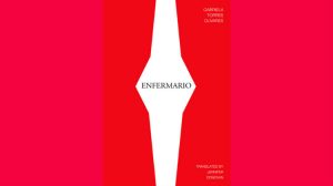 Enfermario by Gabriela Torres Olivares, translated by Jennifer Donovan