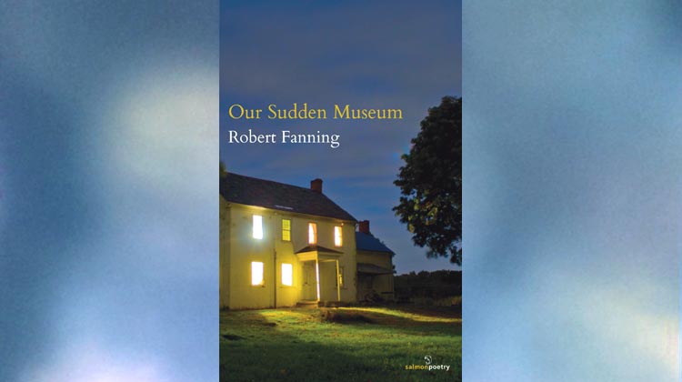 Our Sudden Museum - Robert Fanning