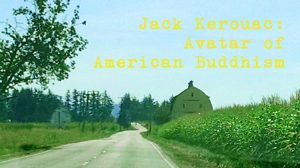 Kerouac: Avatar for American Buddhism by Michael Amundsen