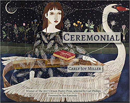 Ceremonial - Poems by Carly Joy Miller