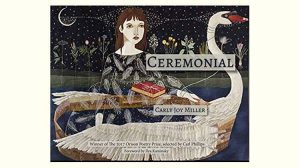 Ceremonial - Poems by Carly Joy Miller