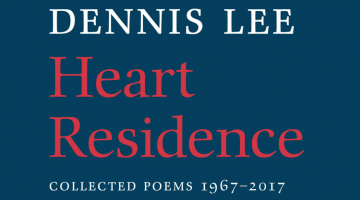 Dennis Lee: Heart Residence: Collected Poems 1967-2017