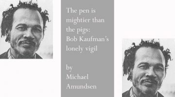 Bob Kaufman's Lonely Vigil by Michael Amundsen