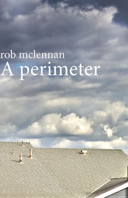 A perimeter - poetry by rob mclennan