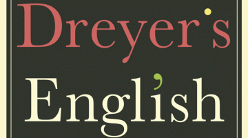 Dreyer’s English: An Utterly Correct Guide to Clarity and Style by Benjamin Dreyer