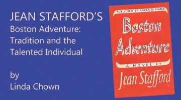 Jean Stafford’s Boston Adventure: Tradition and the Talented Individual by Linda Chown