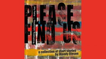 Please Find Us - stories by Wendy Oleson