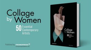 Collage by Women: 50 Essential Contemporary Artists, edited by Rebeka Elizegi