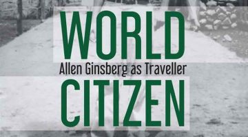 World Citizen: Allen Ginsberg as Traveller by David S. Wills