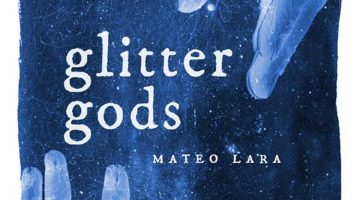 Glitter Gods - poetry by Mateo Lara