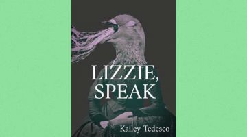 Lizzie, Speak - poems by Kailey Tedesco