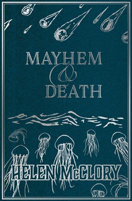 Mayhem and Death by Helen McClory, reviewed by Laura Morgan