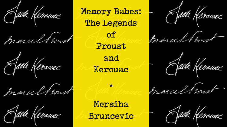 Memory Babes: The Legends of Proust and Kerouac   Mersiha Bruncevic