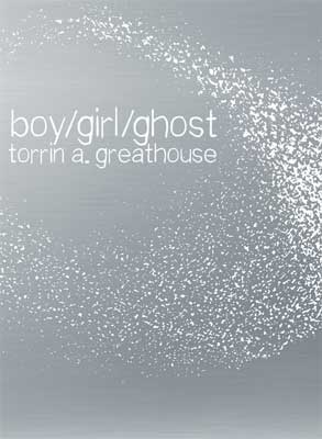 boy/girl/ghost by torrin a. greathouse
