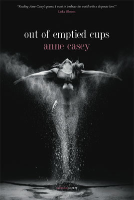 Out of Emptied Cups - Anne Casey poetry