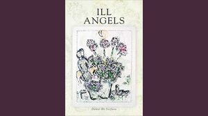 Ill Angels, poetry by Dante Di Stefano