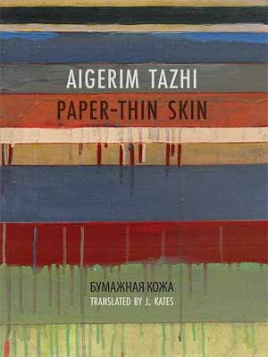 Aigerim Tazhi Paper-Thin Skin translated by J. Kates