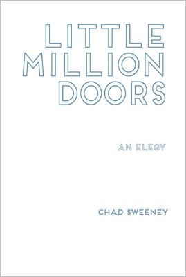 Little Million Doors: An Elegy by Chad Sweeney