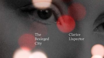 The Besieged City by Clarice Lispector, translated by Jonny Lorenz (New Directions)