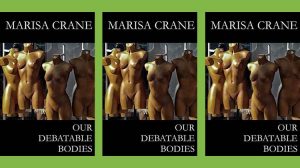 Our Debatable Bodies - Marisa Crane poetry chapbook