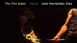 The Fire Eater. Prose poems by Jose Hernandez Diaz