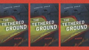 The Tethered Ground by Lanette Cadle review