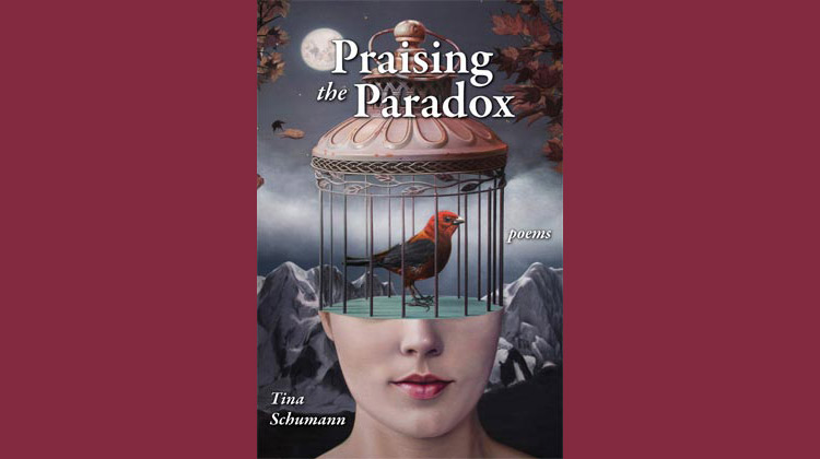 Praising the Paradox, by Tina Schumann